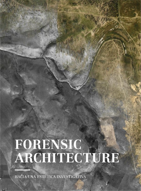 Forensic Architecture. Hacia una estética investigativa